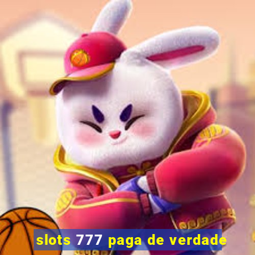 slots 777 paga de verdade